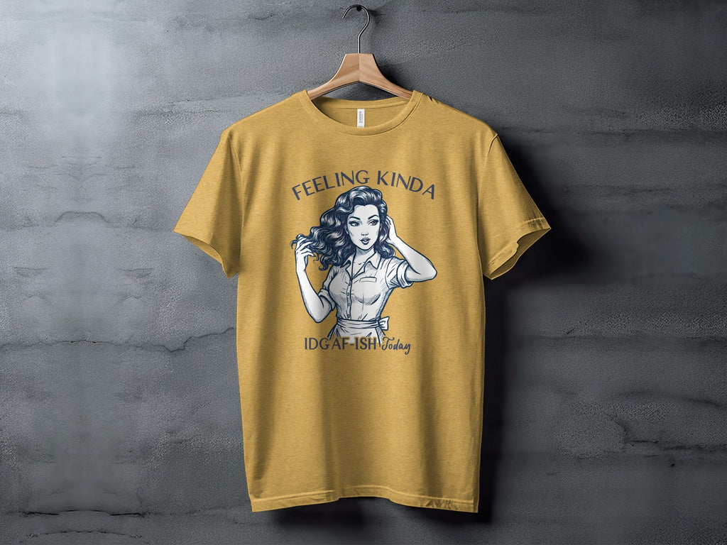 Feeling Kinda IDGAF-ish Today Woman Sketch Design T-Shirt