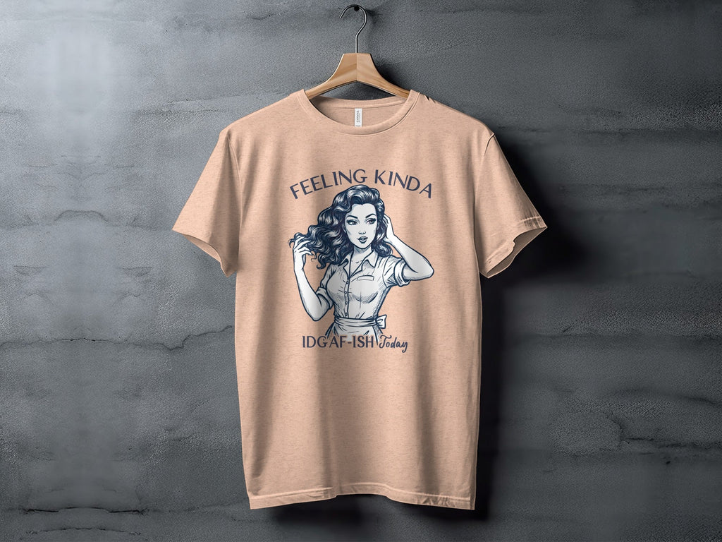 Feeling Kinda IDGAF-ish Today Woman Sketch Design T-Shirt
