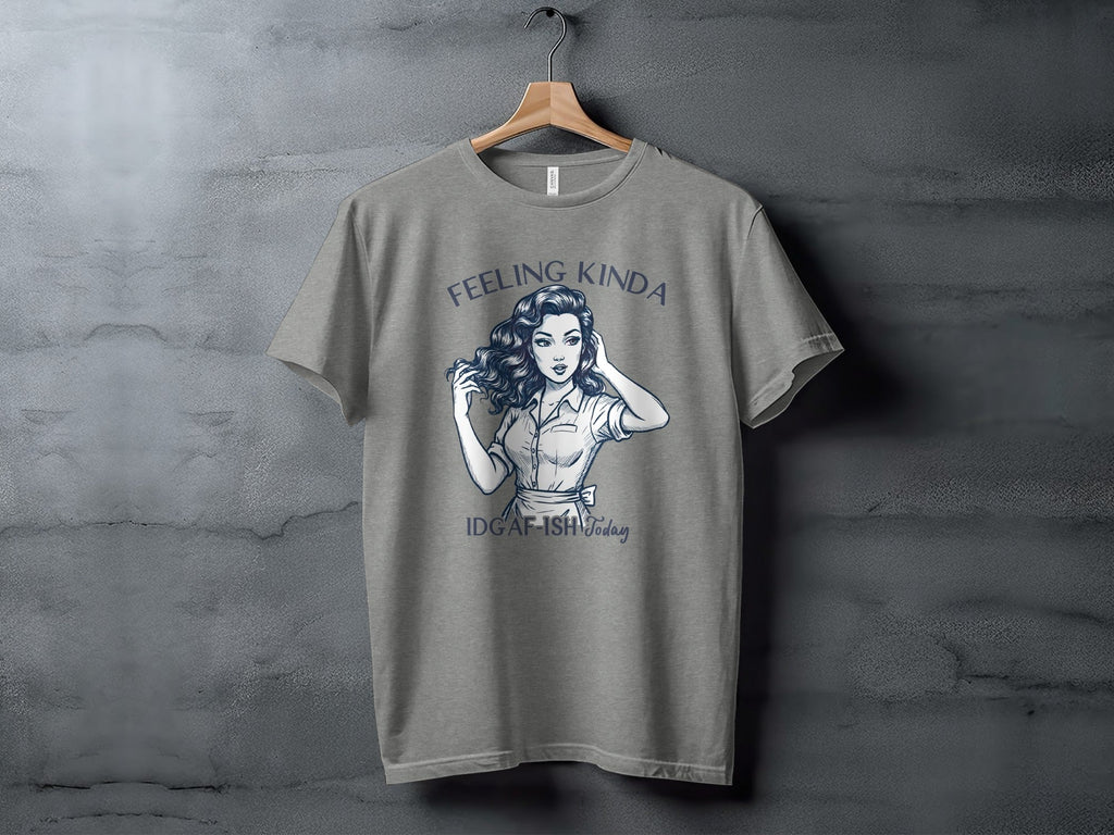 Feeling Kinda IDGAF-ish Today Woman Sketch Design T-Shirt