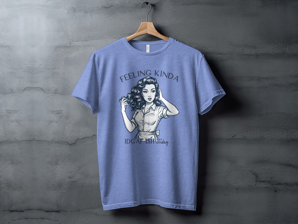 Feeling Kinda IDGAF-ish Today Woman Sketch Design T-Shirt